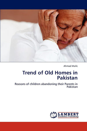 Trend of Old Homes in Pakistan: Reasons of children abandoning their Parents in Pakistan,Used