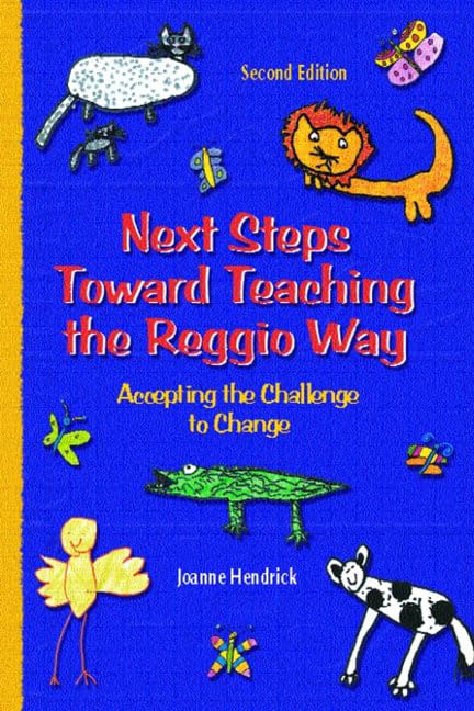 Next Steps Toward Teaching the Reggio Way: Accepting the Challenge to Change,New
