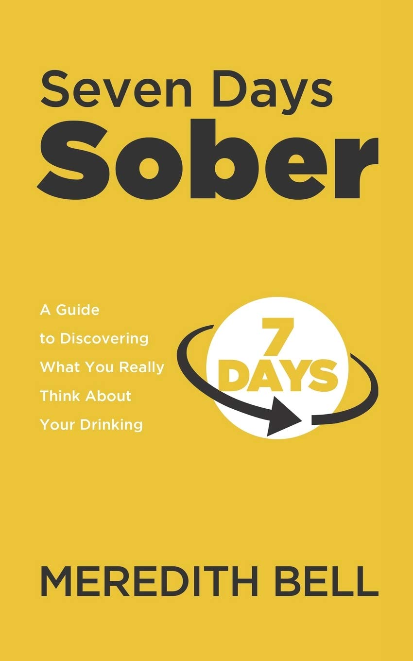 Seven Days Sober: A Guide to Discovering What You Really Think About Your Drinking,Used