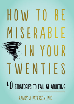 How to Be Miserable in Your Twenties: 40 Strategies to Fail at Adulting,Used