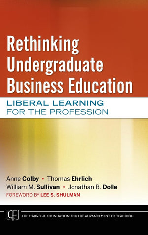 Rethinking Undergraduate Business Education: Liberal Learning for the Profession,Used