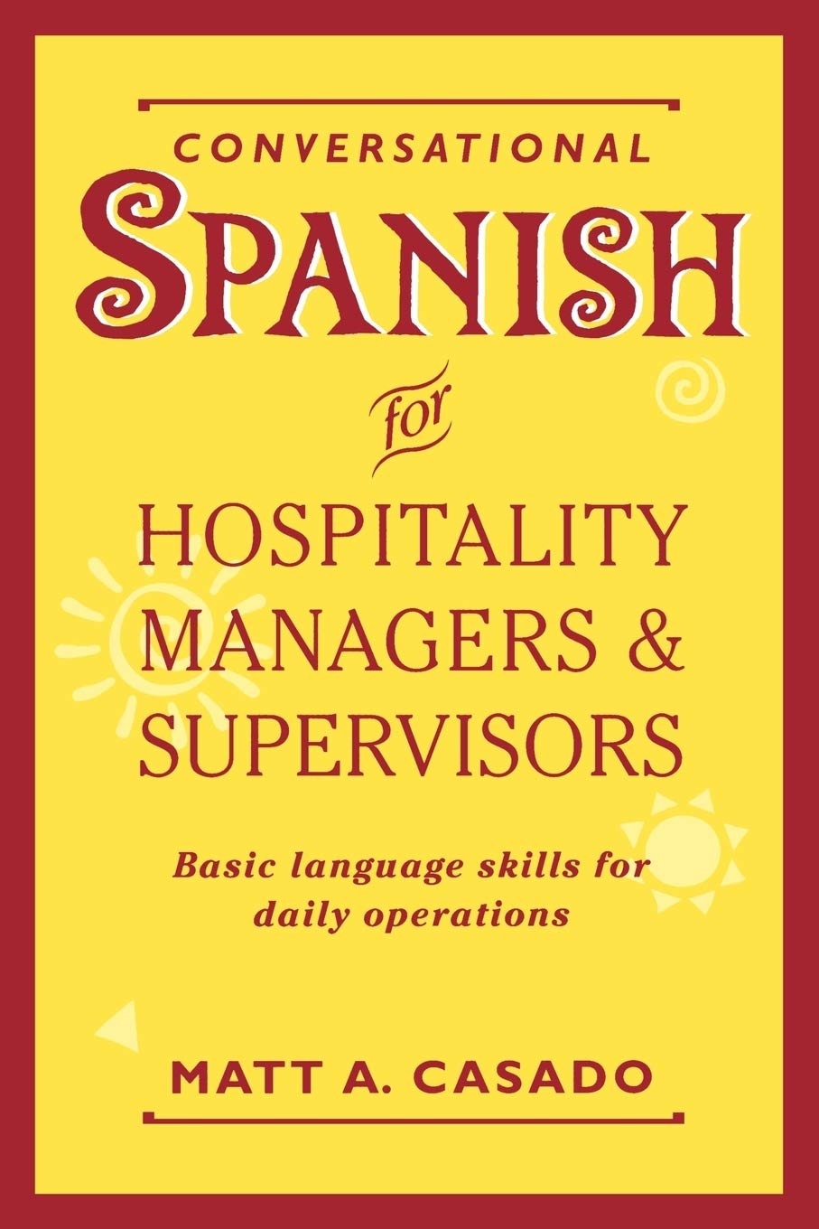 Conversational Spanish for Hospitality Managers and Supervisors: Basic Language Skills for Daily Operations,New