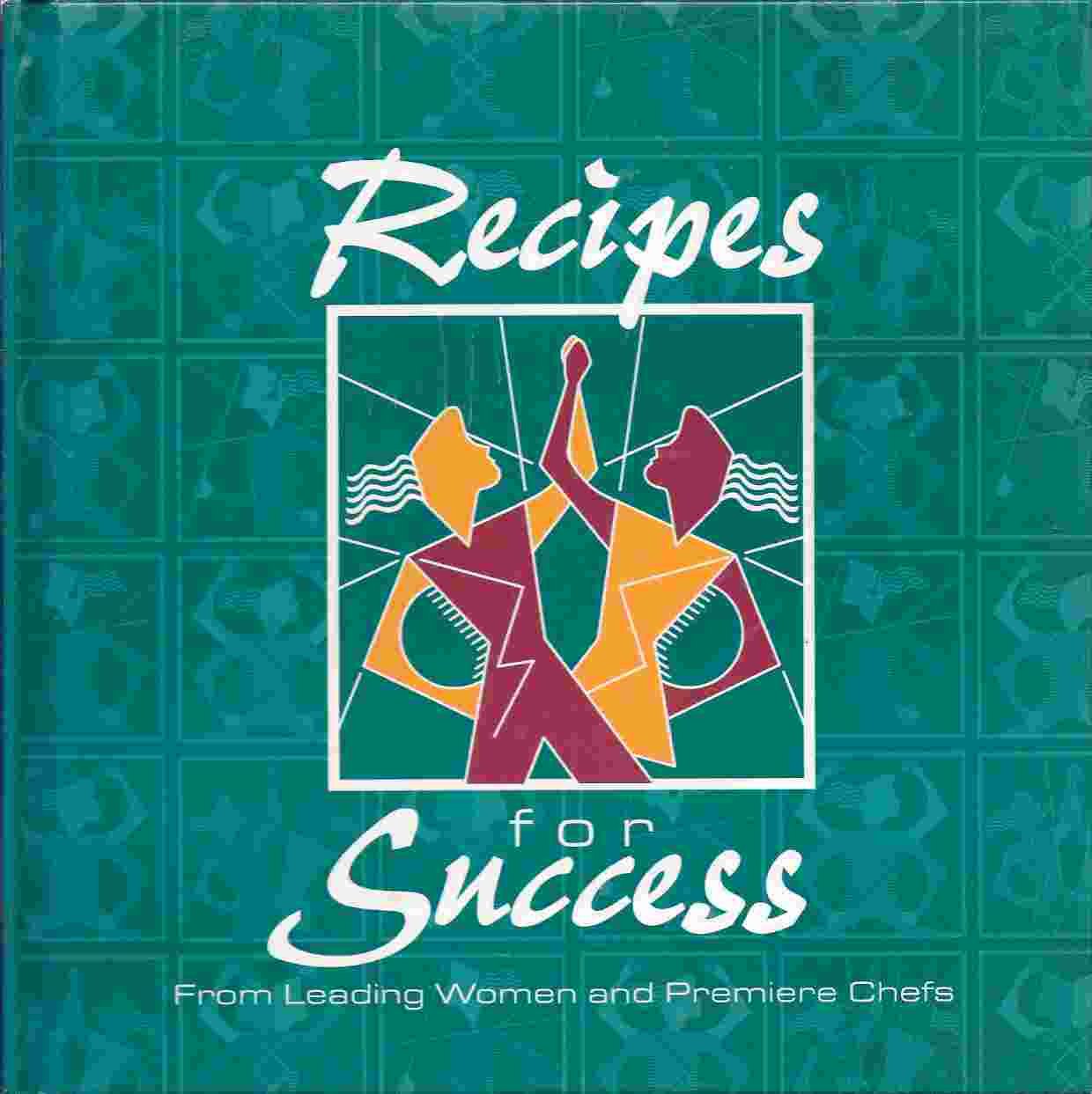 Recipes for Success From Leading Women and Premiere Chefs,Used