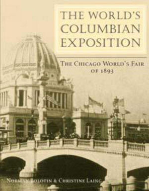 The World's Columbian Exposition: The Chicago World's Fair of 1893,New