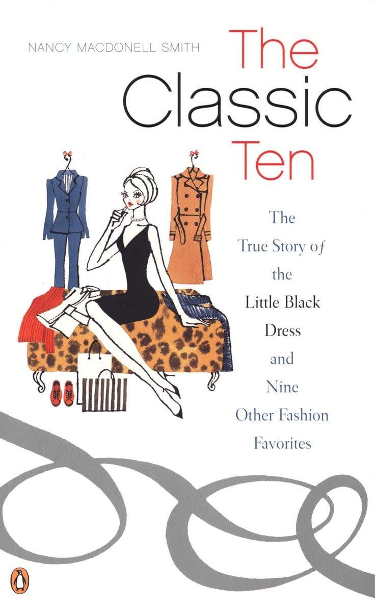 The Classic Ten: The True Story of the Little Black Dress and Nine Other Fashion Favorites,Used