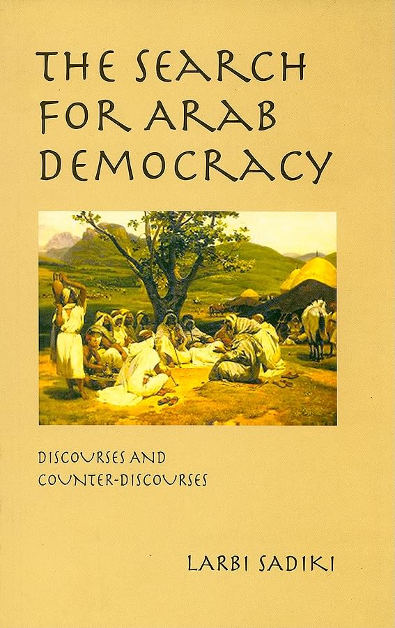 The Search for Arab Democracy: Discourses and CounterDiscourses,New