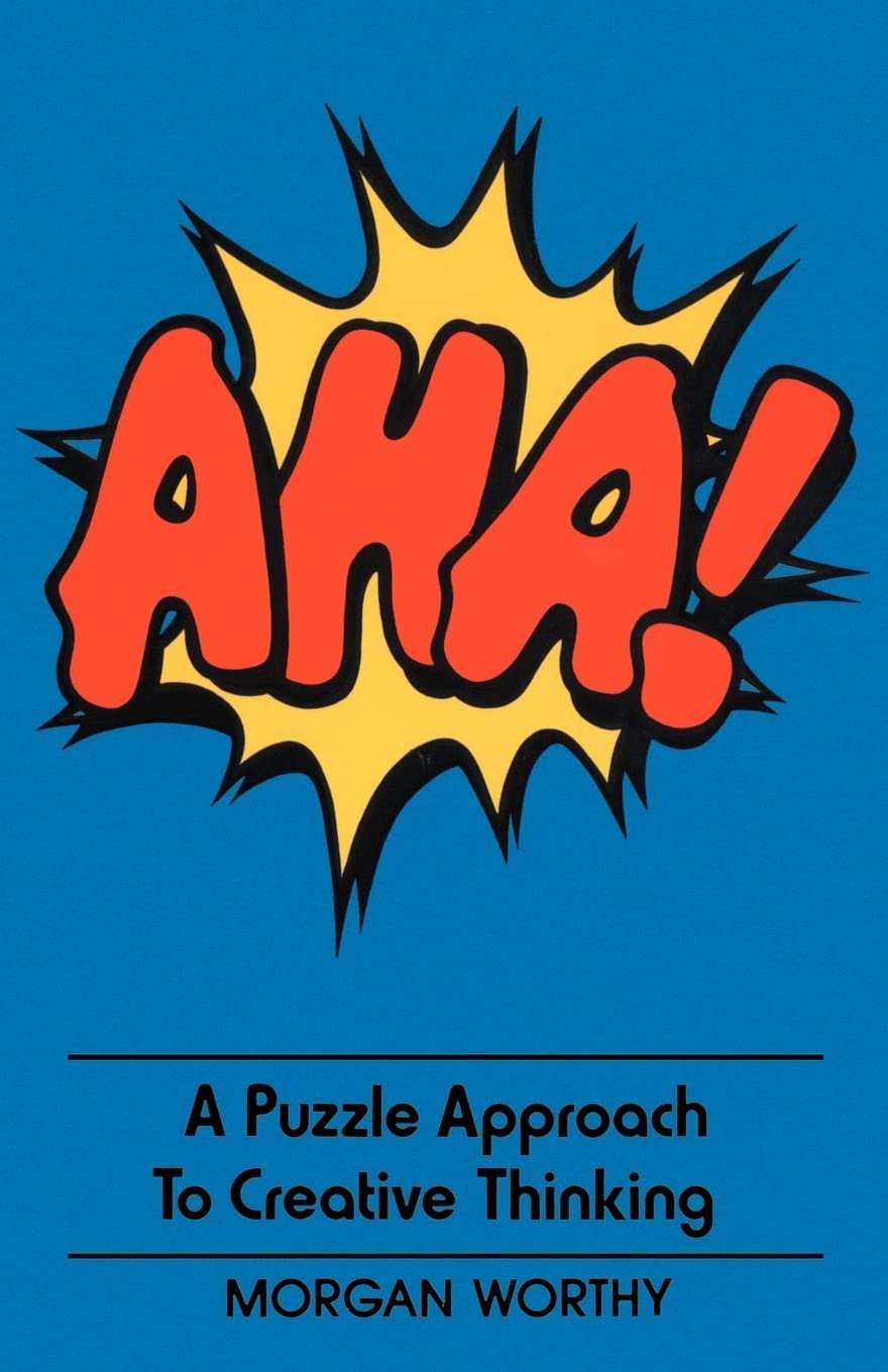 Aha!: A Puzzle Approach to Creative Thinking,New