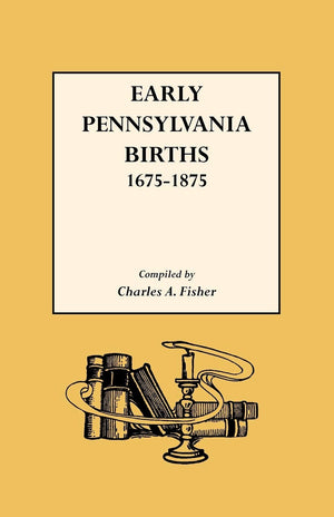 Early Pennsylvania Births, 16751875,Used