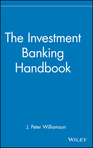 The Investment Banking Handbook (Frontiers in Finance Series),New