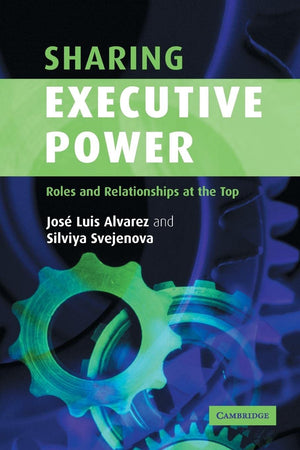 Sharing Executive Power: Roles and Relationships at the Top,Used