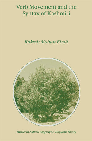 Verb Movement and the Syntax of Kashmiri (STUDIES IN NATURAL LANGUAGE AND LINGUISTIC THEORY Volume 46) (Studies in Natural Langu,Used