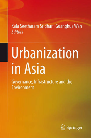 Urbanization in Asia: Governance, Infrastructure and the Environment,Used