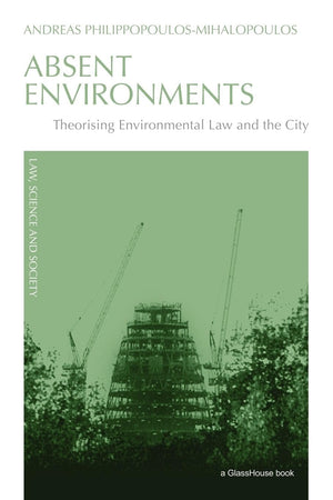 Absent Environments: Theorising Environmental Law and the City (Law, Science and Society),Used