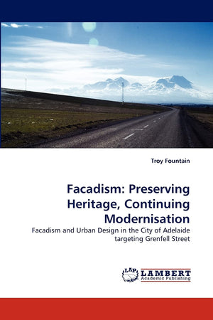 Facadism: Preserving Heritage, Continuing Modernisation: Facadism and Urban Design in the City of Adelaide targeting Grenfell St,Used