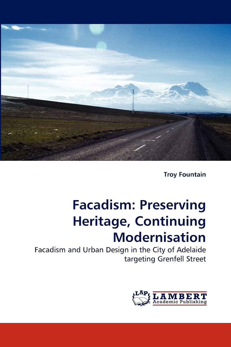 Facadism: Preserving Heritage, Continuing Modernisation: Facadism and Urban Design in the City of Adelaide targeting Grenfell St,Used