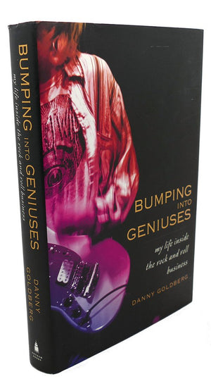 Bumping Into Geniuses: My Life Inside The Rock And Roll Business