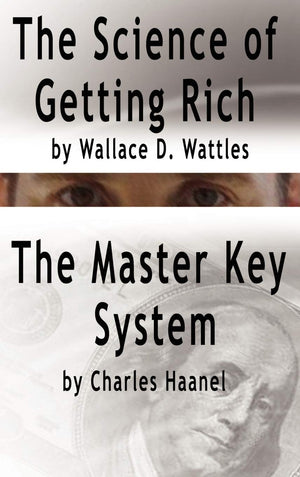 The Science of Getting Rich by Wallace D. Wattles AND The Master Key System by Charles Haanel,Used