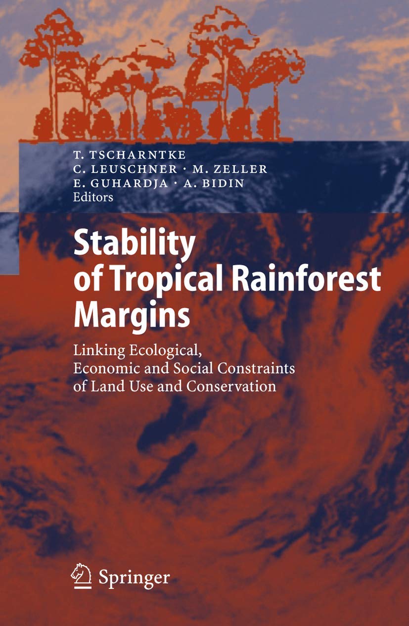 Stability of Tropical Rainforest Margins: Linking Ecological, Economic and Social Constraints of Land Use and Conservation (Envi,New
