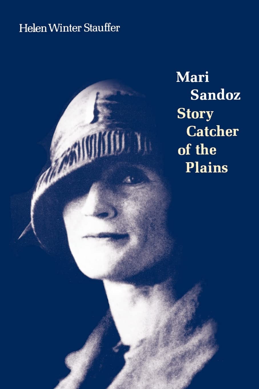 Mari Sandoz: Story Catcher Of The Plains,New