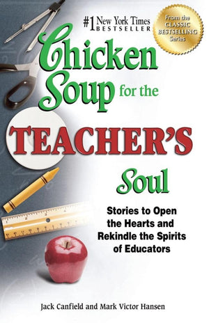 Chicken Soup for the Teacher's Soul: Stories to Open the Hearts and Rekindle the Spirits of Educators (Chicken Soup for the Soul,Used