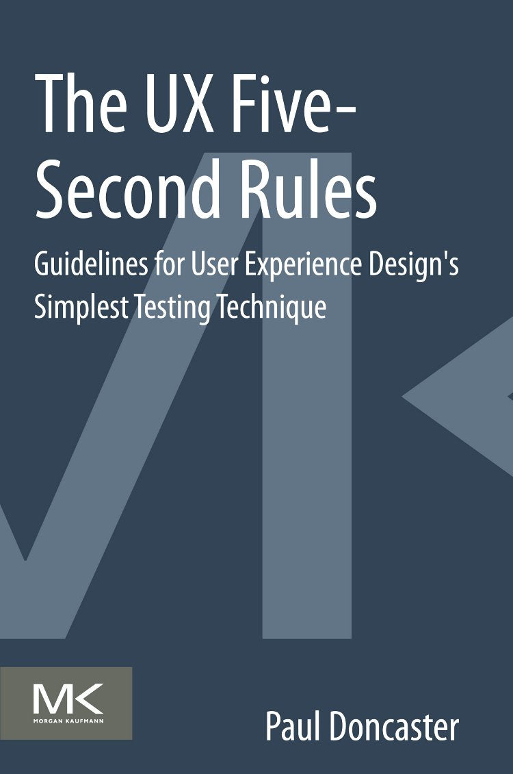 The Ux Fivesecond Rules: Guidelines For User Experience Design'S Simplest Testing Technique