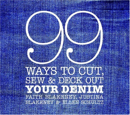 99 Ways to Cut, Sew & Deck Out Your Denim,New