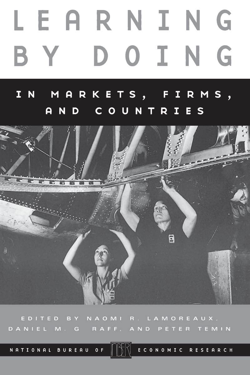 Learning By Doing In Markets, Firms, And Countries (National Bureau Of Economic Research Conference Report),Used