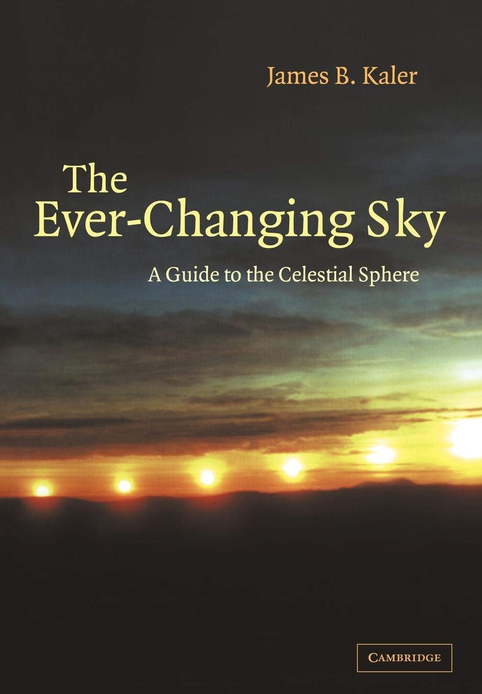 The EverChanging Sky: A Guide to the Celestial Sphere,Used