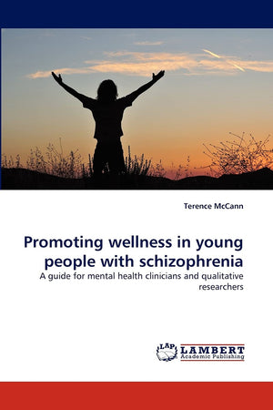 Promoting wellness in young people with schizophrenia: A guide for mental health clinicians and qualitative researchers,Used