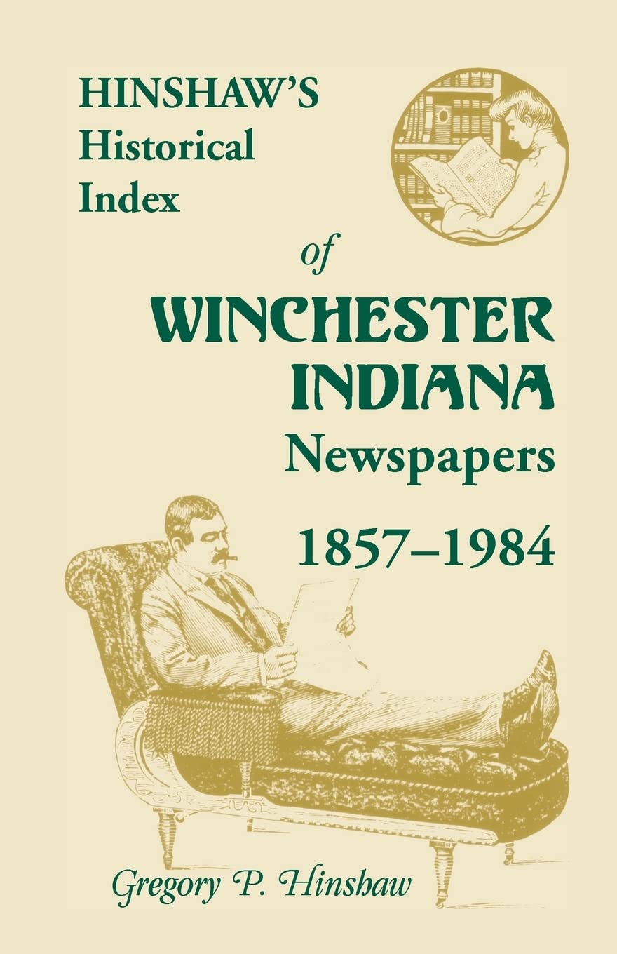 Hinshaw?s Historical Index of Winchester, Indiana, Newspapers, 18571984,Used