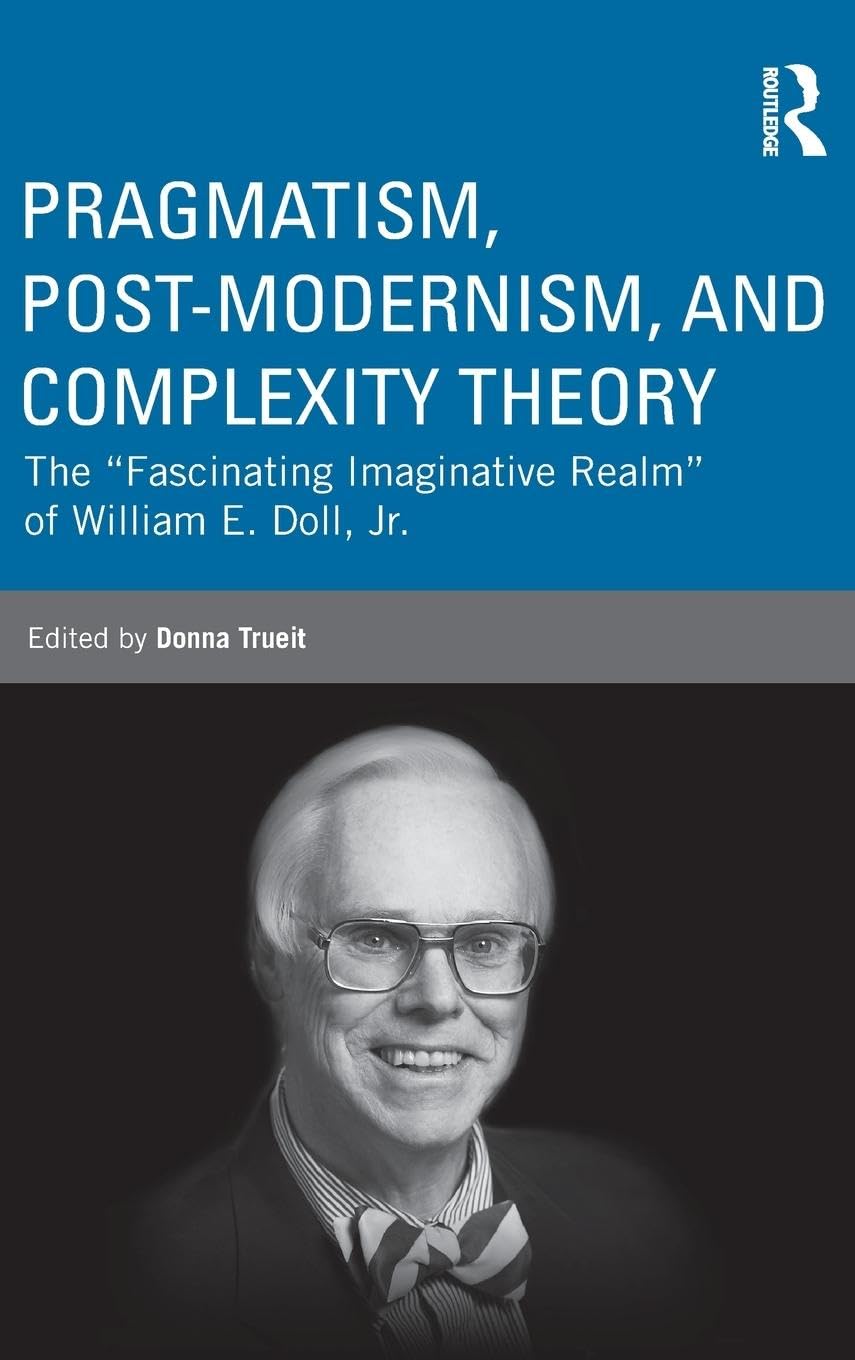Pragmatism, Postmodernism, and Complexity Theory: The 