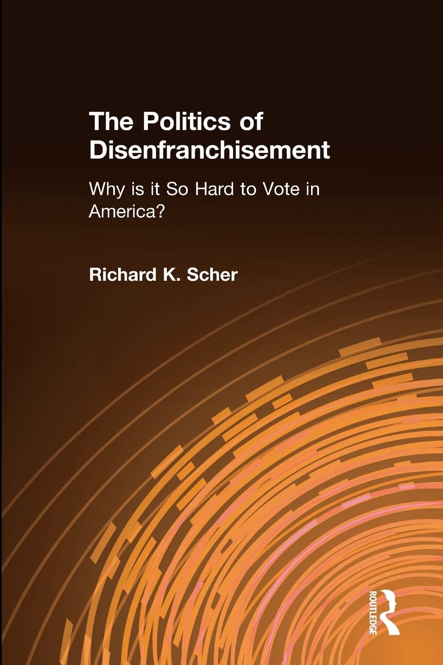 The Politics of Disenfranchisement: Why is it So Hard to Vote in America?,Used