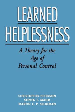 Learned Helplessness: A Theory for the Age of Personal Control,Used