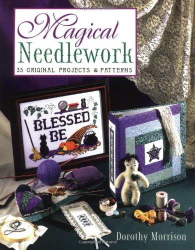 Magical Needlework: 35 Original Projects & Patterns,Used