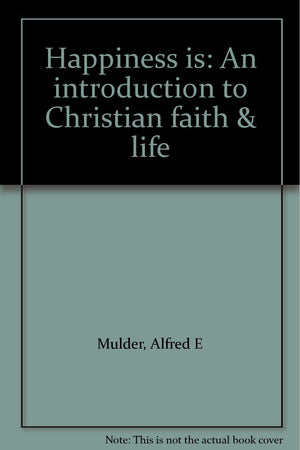Happiness is: An introduction to Christian faith & life,Used