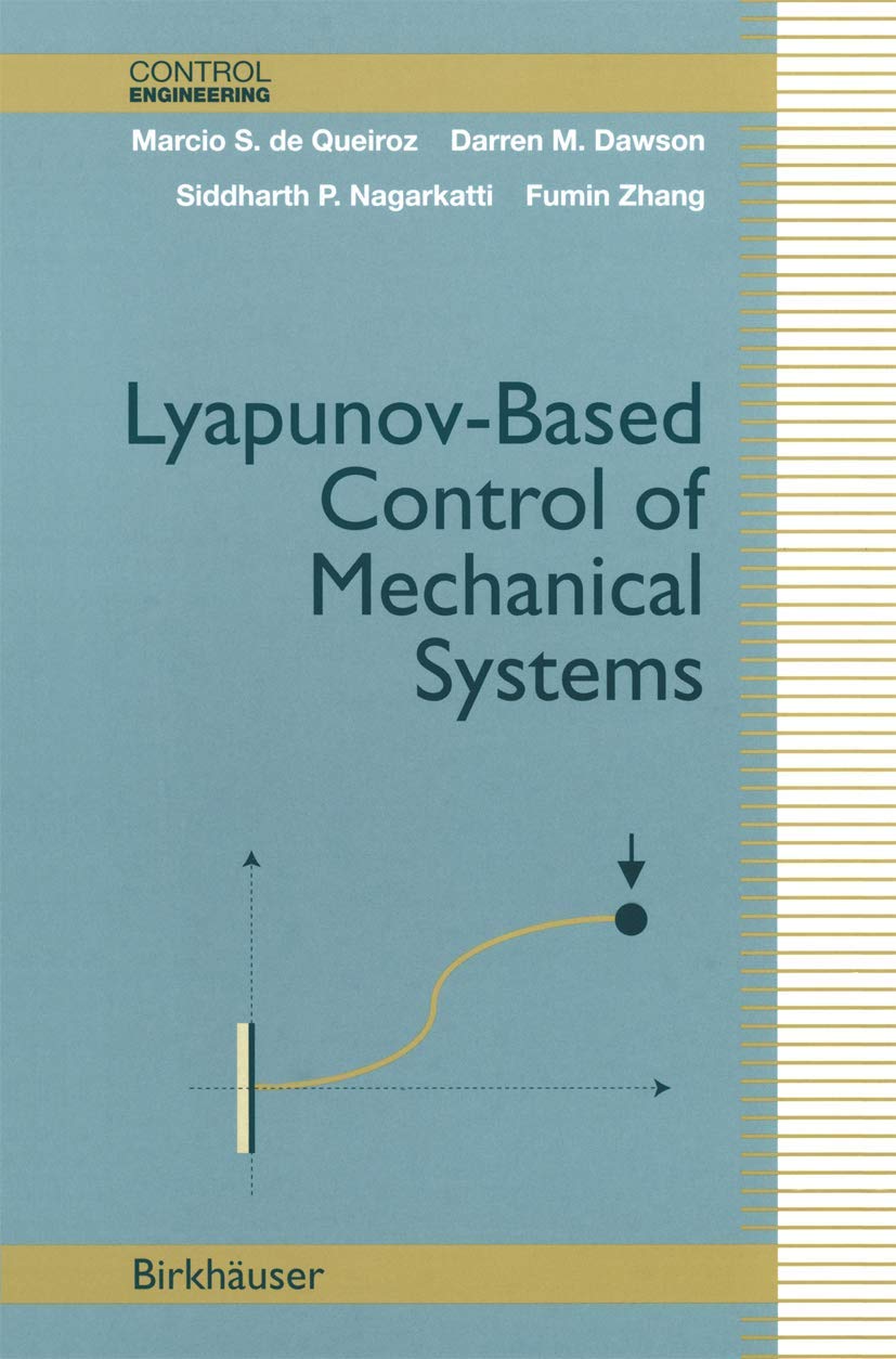 Lyapunovbased Control Of Mechanical Systems (Control Engineering),Used