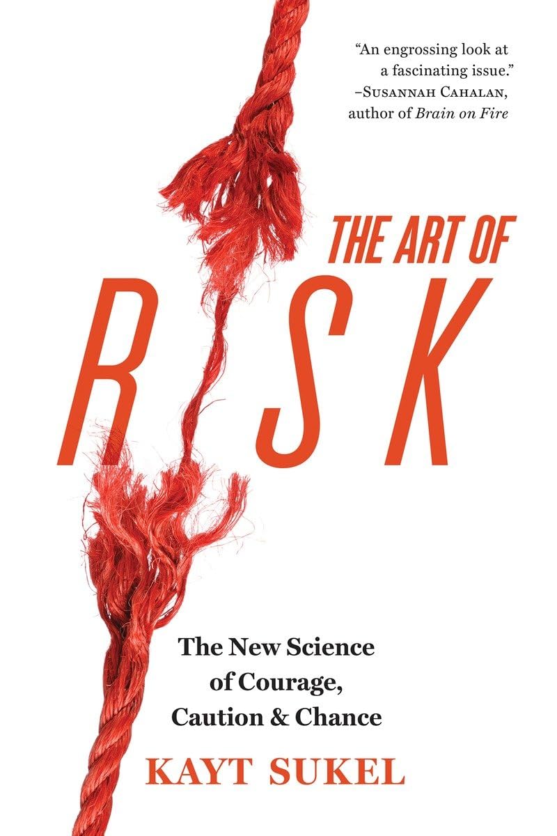 The Art of Risk: The New Science of Courage, Caution, and Chance,Used