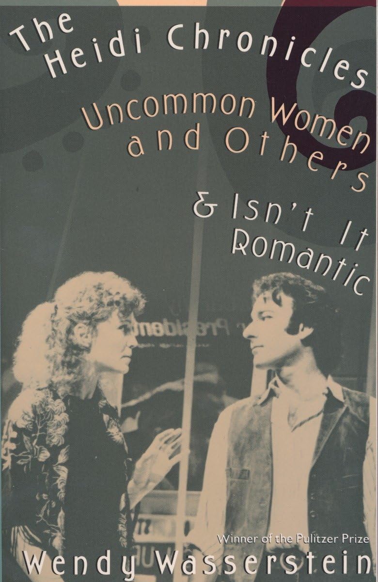 The Heidi Chronicles: Uncommon Women and Others & Isn't It Romantic,New