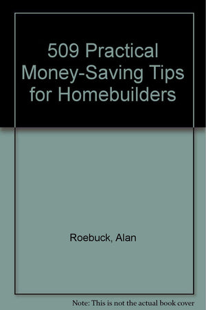 509 Practical MoneySaving Tips for Homebuilders,Used