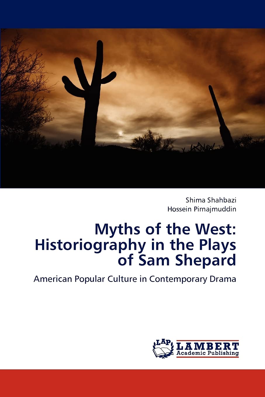 Myths of the West: Historiography in the Plays of Sam Shepard: American Popular Culture in Contemporary Drama,Used