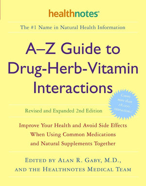 Az Guide To Drugherbvitamin Interactions Revised And Expanded 2Nd Edition: Improve Your Health And Avoid Side Effects When Us