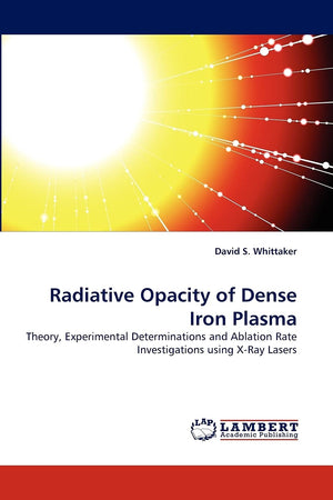 Radiative Opacity of Dense Iron Plasma: Theory, Experimental Determinations and Ablation Rate Investigations using XRay Lasers,Used