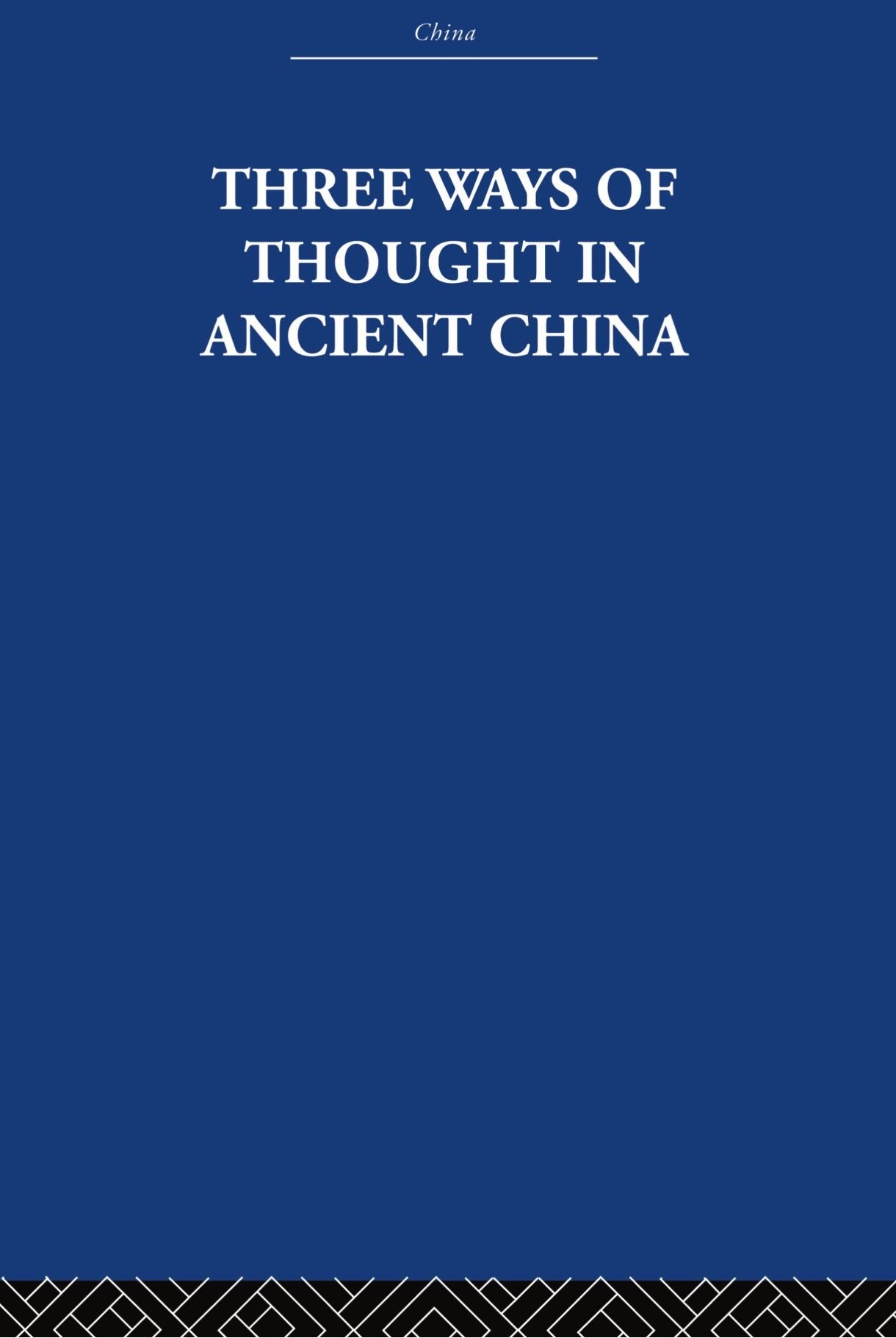 Three Ways of Thought in Ancient China (China: History, Philosophy, Economics) (China: History, Philosophy, Economics, 36),New