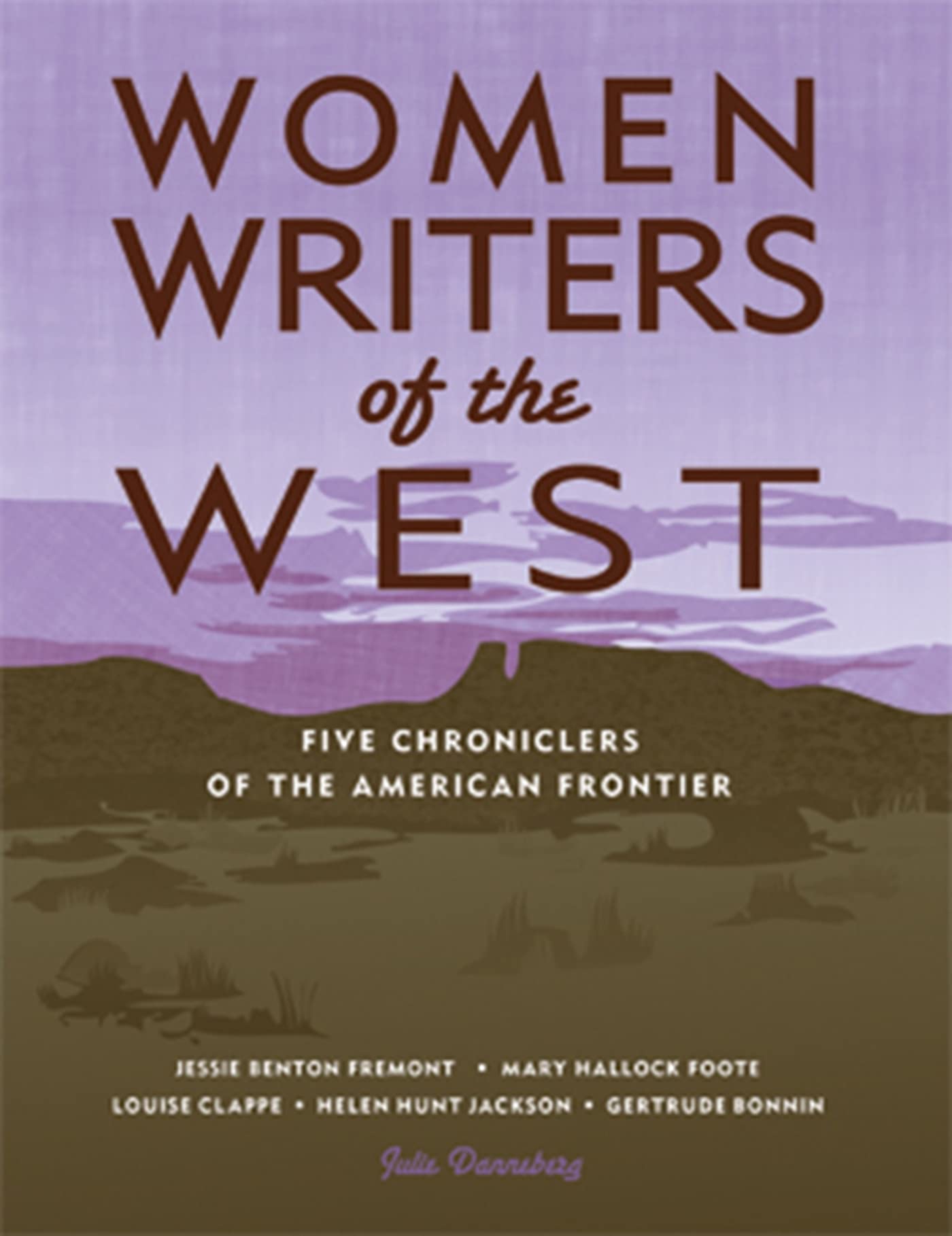 Women Writers Of The West: Five Chroniclers Of The Frontier,New
