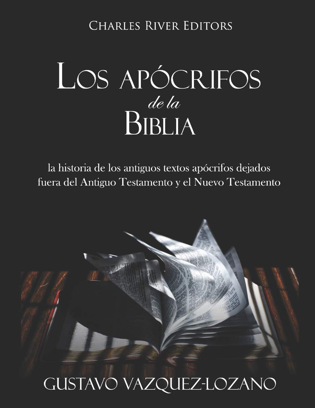 Los apcrifos de la Biblia: la historia de los antiguos textos apcrifos dejados fuera del Antiguo Testamento y el Nuevo Testa,Used