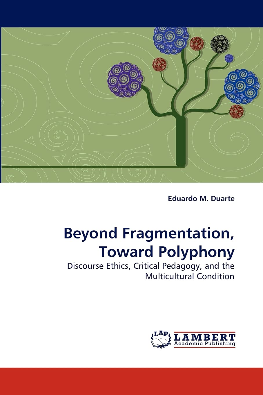 Beyond Fragmentation, Toward Polyphony: Discourse Ethics, Critical Pedagogy, and the Multicultural Condition,Used