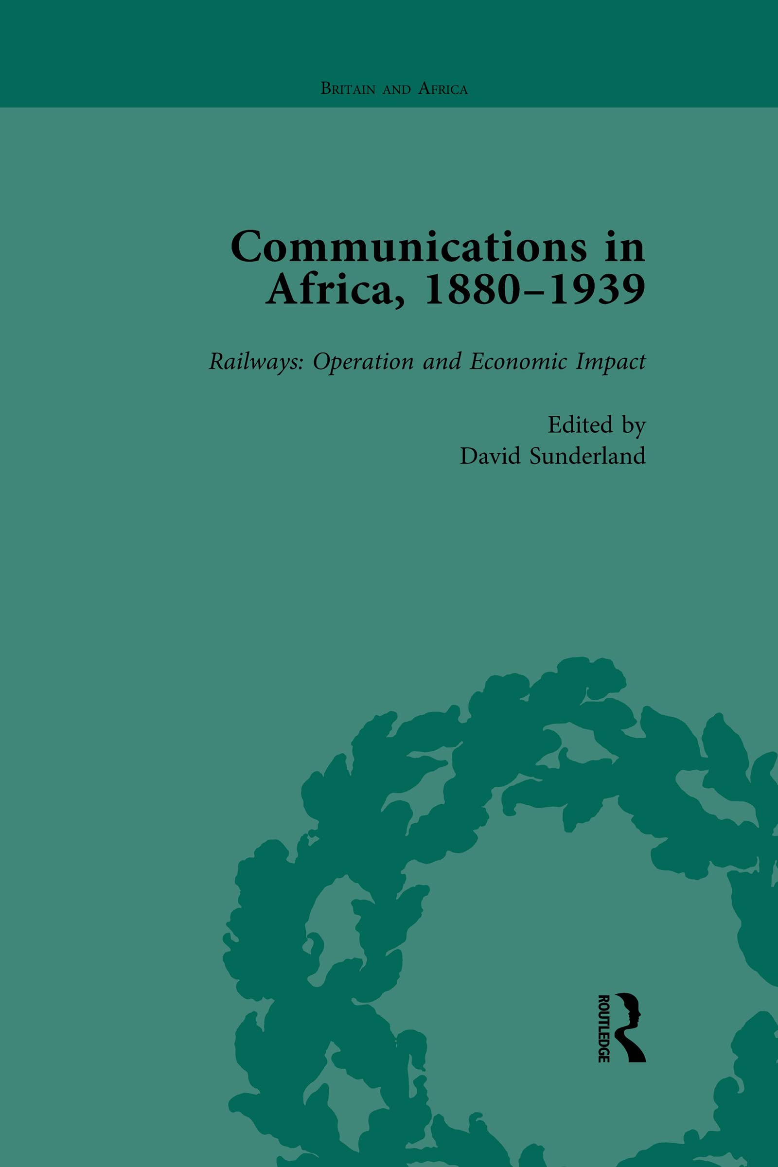 Communications in Africa, 18801939, Volume 4: Railways: Operation and Economic Impact,Used