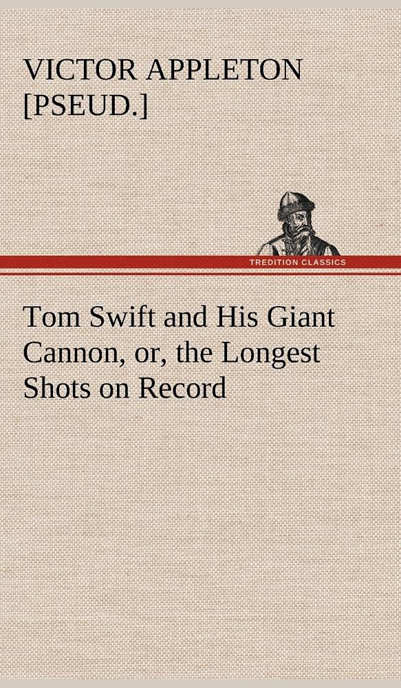 Tom Swift and His Giant Cannon, or, the Longest Shots on Record,Used