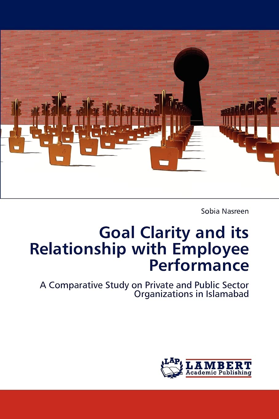 Goal Clarity and its Relationship with Employee Performance: A Comparative Study on Private and Public Sector Organizations in I,Used