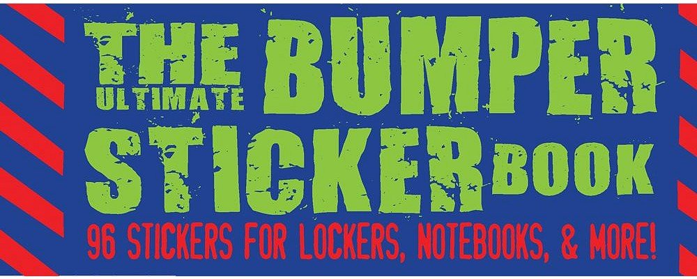 The Ultimate Bumper Sticker Book: 96 Stickers for Lockers, Notebooks, & More!,Used